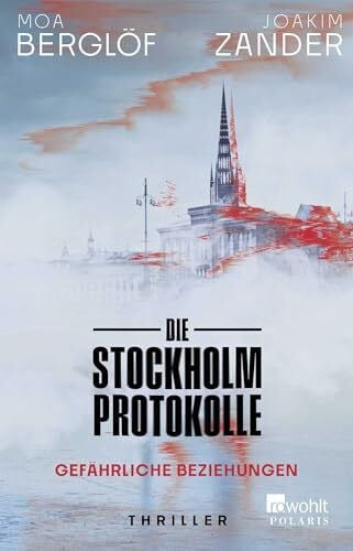 Zander, Joakim Die Stockholm-Protokolle: Gefährliche Beziehungen | Der neue Thriller des Bestsellerautors aus Schweden