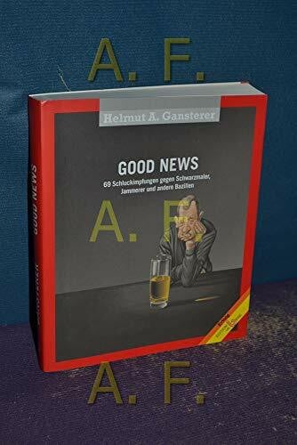 Weiss, Walter Good News - 69 Schluckimpfungen gegen Schwarzmaler, Jammerer und andere Bazillen