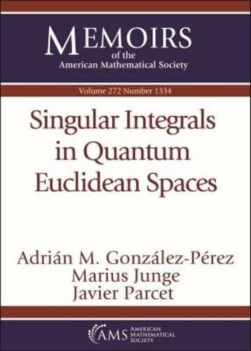 Parcet, Javier Singular Integrals in Quantum Euclidean Spaces (Memoirs of the American Mathematical Society, 272)