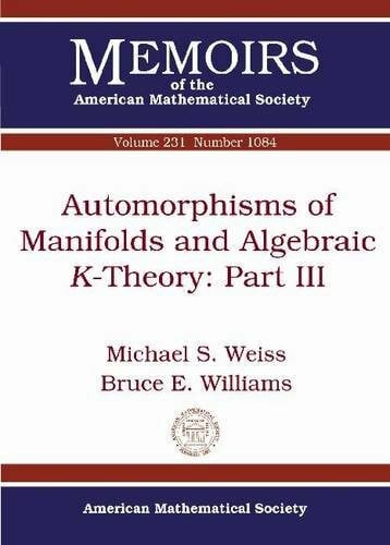Williams, Bruce E. Automorphisms of Manifolds and Algebraic $k$-theory (Memoirs of the American Mathematical Society, Band 231)