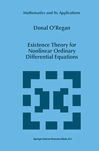 O'Regan, Donal Existence Theory for Nonlinear Ordinary Differential Equations (Mathematics and Its Applications, 398, Band 398)