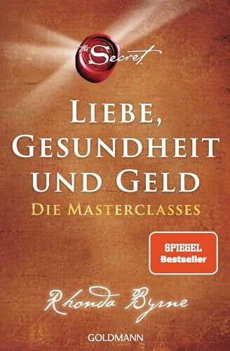 Byrne, Rhonda The Secret – Liebe, Gesundheit und Geld: Die Masterclasses