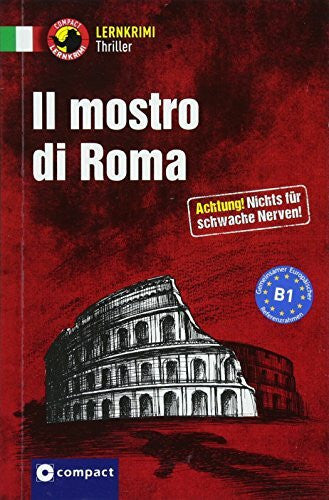 Rudolfi, Giulia Il mostro di Roma: Italienisch B1 (Compact Lernkrimi Thriller)