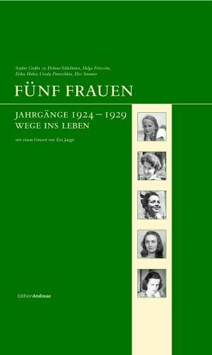 Poretschkin, Ursula Fünf Frauen: Jahrgänge 1924-1929. Wege ins Leben (Edition Andreae)