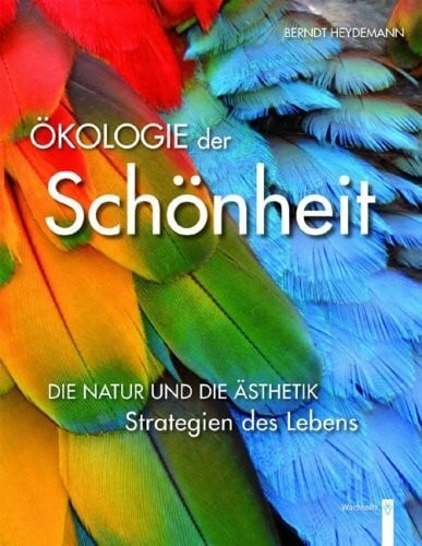 Heydemann, Berndt Ökologie der Schönheit: Die Natur und die Ästhetik - Strategien des Lebens