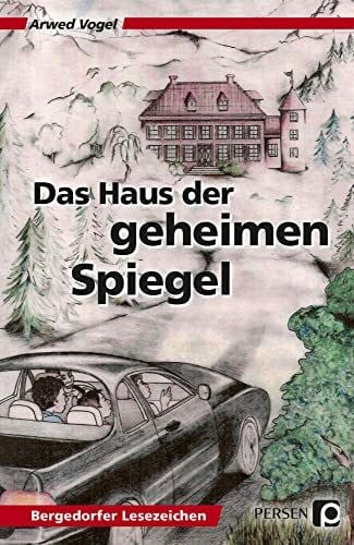 Vogel, Arwed Das Haus der geheimen Spiegel: (5. und 6. Klasse) (Bergedorfer Lesezeichen)