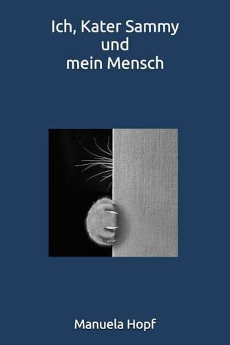 Hopf, Manuela Ich, Kater Sammy und mein Mensch
