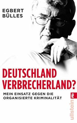 Spilcker, Axel Deutschland, Verbrecherland?: Mein Einsatz gegen die organisierte Kriminalität