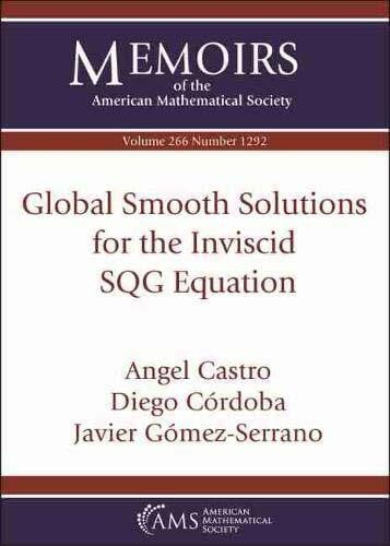 Gomez-serrano, Javier Global Smooth Solutions for the Inviscid Sqg Equation (Memoirs of the American Mathematical Society, 1292, Band 266)