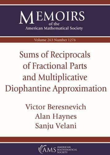 Velani, Sanju Sums of Reciprocals of Fractional Parts and Multiplicative Diophantine Approximation (Memoirs of the American Mathematical Society, January 2020, 263-1276)
