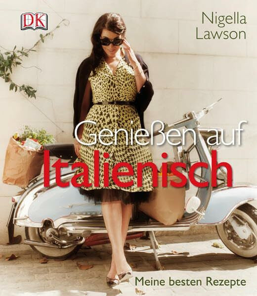 Lawson, Nigella Genießen auf Italienisch: Meine besten Rezepte