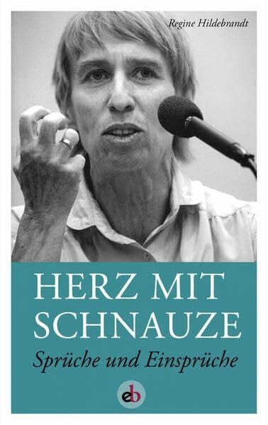 Regine Hildebrandt Herz mit Schnauze: Sprüche und Einsprüche