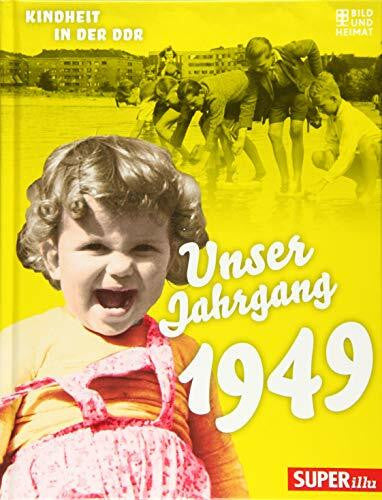 o. A. Unser Jahrgang 1949: Kindheit in der DDR
