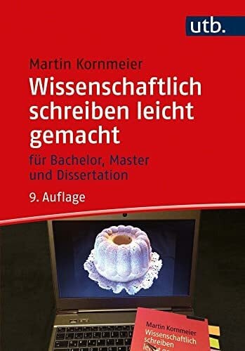 Martin Kornmeier Wissenschaftlich schreiben leicht gemacht: Für Bachelor, Master und Dissertation