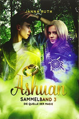Janna Ruth Die Quelle der Magie: Ashuan Sammelband 3