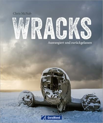 McNab, Chris Wracks: Ausrangiert und zurückgelassen. Ein Bildband mit Fundstücken aus aller Welt
