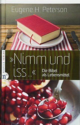 Eugene H. Peterson 'Nimm und iss...': Die Bibel als Lebensmittel