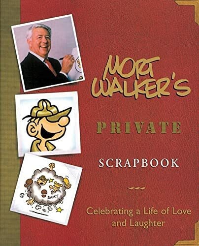 Walker, Mort Mort Walker's Private Scrapbook: Celebrating a Life of Love and Laughter