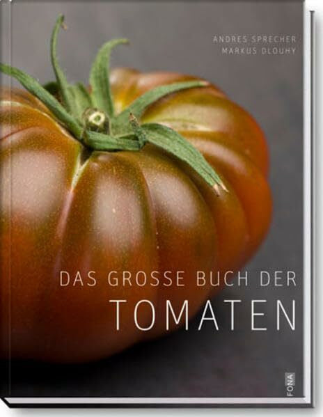 Dlouhy, Markus Das grosse Buch der Tomaten: Warenkunde & Rezepte (Maxima)