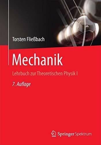 Fließbach, Torsten Mechanik: Lehrbuch zur Theoretischen Physik I