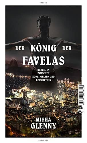 Fuchs, Dieter Der König der Favelas: Brasilien zwischen Koks, Killern und Korruption
