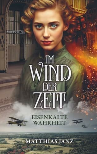 Janz, Matthias Im Wind der Zeit: Eisenkalte Wahrheit
