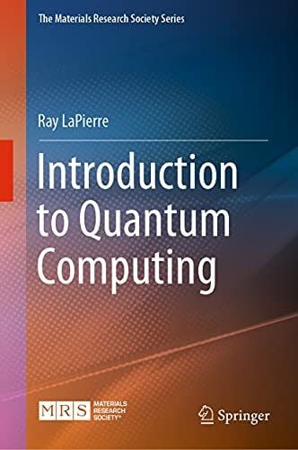 LaPierre, Ray Introduction to Quantum Computing (The Materials Research Society Series)