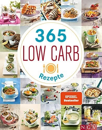 Eva Neisser 365 Low-Carb-Rezepte: Low Carb Ideen für ein ganzes Jahr (365 Rezepte)