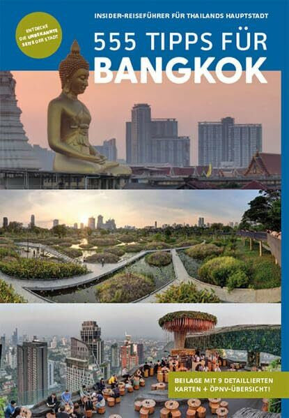 Blümm, Florian Bangkok Reiseführer: 555 Tipps für Bangkok. Sehenswürdigkeiten, Karten, Nachtleben & Geheimtipps (mit Beilage) (Faszination Südostasien Verlag): Insider-Reiseführer für Thailands Hauptstadt