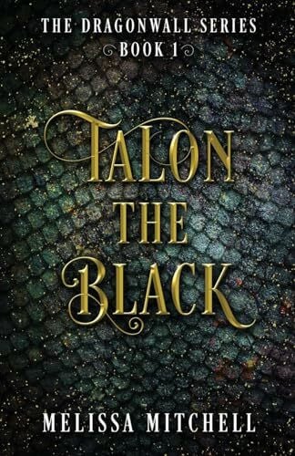 Mitchell, Melissa Talon the Black: A Slow Burn Fantasy Series (Dragonwall, Band 1)