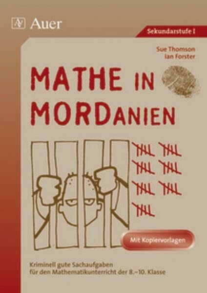 Thomson, Sue Mathe in Mordanien: Kriminell gute Sachaufgaben für den Mathematikunterricht der 8.-10. Klasse