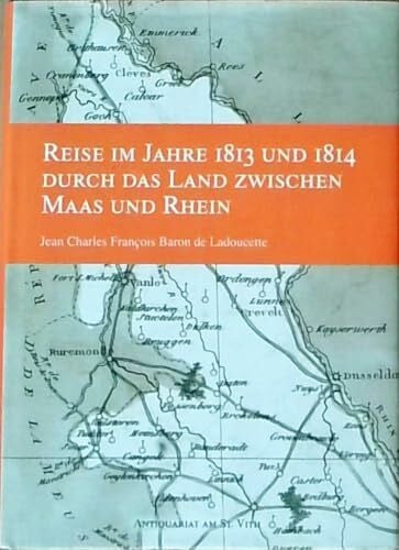 Ina Saffran Reise im Jahre 1813 und 1814 durch das Land zwischen Maas und Rhein. Ergänzt durch Noten. Mit einer geografischen Karte.
