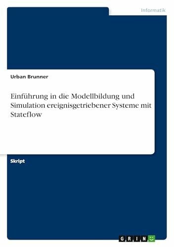 Brunner, Urban Einführung in die Modellbildung und Simulation ereignisgetriebener Systeme mit Stateflow