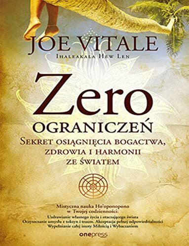Vitale, Joe Zero ograniczeń: Sekret osiągnięcia bogactwa, zdrowia i harmonii ze światem