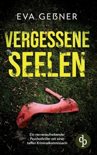 Geßner, Eva Verlorene Seelen Ein nervenaufreibender Psychothriller mit einer taffen Kriminalkommissarin: Sie haben niemanden. Und jetzt macht ein Monster Jagd auf sie.
