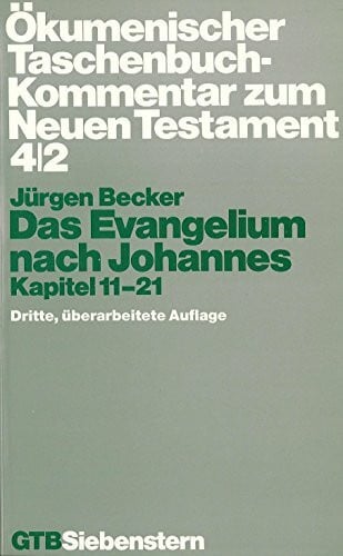 Becker, Jürgen Ökumenischer Taschenbuchkommentar zum Neuen Testament / Das Evangelium nach Johannes: Kapitel 11-21