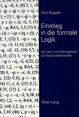 Ruppen, Paul Einstieg in die formale Logik: Ein Lern- und Übungsbuch für Nichtmathematiker