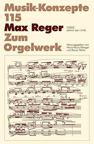 Rainer Riehn Max Reger. Zum Orgelwerk (Musik-Konzepte 115)
