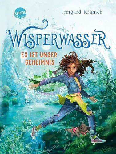 Prechtel, Florentine Wisperwasser. Es ist unser Geheimnis: Kinderbuch mit wichtiger Botschaft über Mut und Freundschaft ab 8