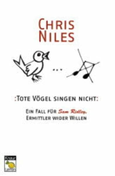 Jürgen Reuß Tote Vögel singen nicht: Ein Fall für Sam Ridley, Ermittler wider Willen (Knaur Taschenbuch. Lemon)