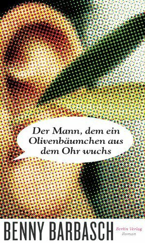 von Schwarze, Beate Esther Der Mann, dem ein Olivenbäumchen aus dem Ohr wuchs: Roman