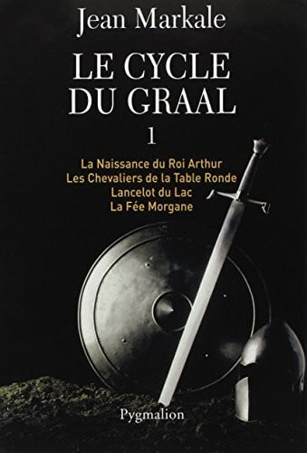 Markale, Jean Le Cycle du Graal: Tome 1 à 4 : La Naissance du Roi Arthur - Les Chevaliers de la Table Ronde - Lancelot du Lac - La Fée Morgane-Intégrale (1)