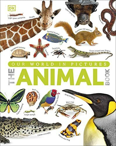 DK The Our World in Pictures The Animal Book: A Visual Encyclopedia of Life on Earth (DK Our World in Pictures)