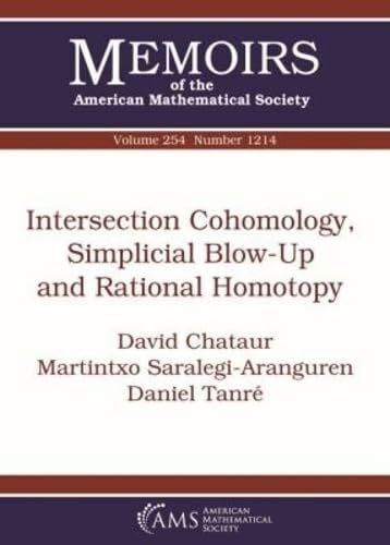 Saralegi-aranguren, Martintxo Intersection Cohomology, Simplicial Blow-Up and Rational Homotopy (Memoirs of the American Mathematical Society, 1214, Band 254)