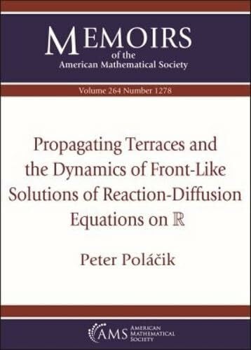Polacik, Peter Propagating Terraces and the Dynamics of Front-like Solutions of Reaction-diffusion Equations on Mathbb R (Memoirs of the American Mathematical Society, Band 264)