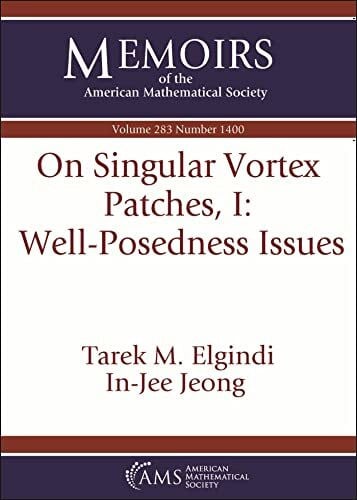 Elgindi, Tarek M. On Singular Vortex Patches: Well-posedness Issues (1) (Memoirs of the American Mathematical Society, 283, Band 1)