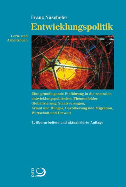 Nuscheler, Franz Lern- und Arbeitsbuch Entwicklungspolitik: Lern- und Arbeitsbuch. Eine grundlegende Einführung in die zentralen entwicklungspolitischen Themenfelder ... und Migration, Wirtschaft und Umwelt