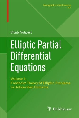 Volpert, Vitaly Elliptic Partial Differential Equations: Volume 1: Fredholm Theory of Elliptic Problems in Unbounded Domains (Monographs in Mathematics, 101, Band 1)