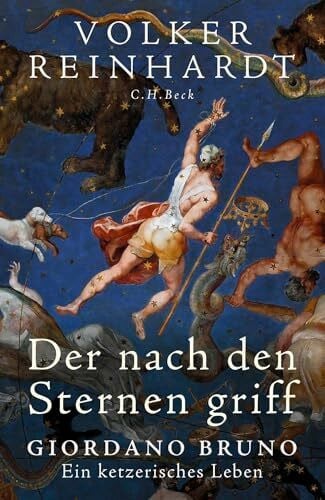 Reinhardt, Volker Der nach den Sternen griff: Giordano Bruno - Ein ketzerisches Leben