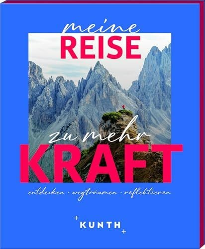 KUNTH Verlag KUNTH Meine Reise zu mehr Kraft: entdecken, wegträumen, reflektieren